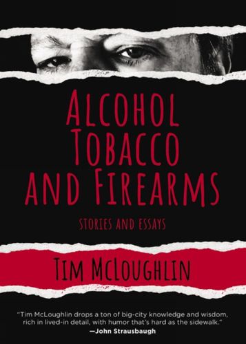 Cover image for Alcohol, Tobacco And Firearms: Stories and Essays