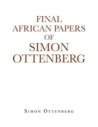 Cover image for Final African Papers of Simon Ottenberg