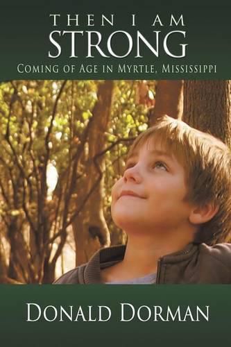 Cover image for Then I Am Strong: Coming of Age in Myrtle, Mississippi