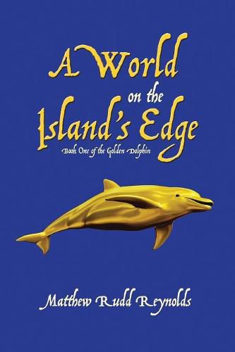 A World on the Island's Edge: Book One of the Golden Dolphin