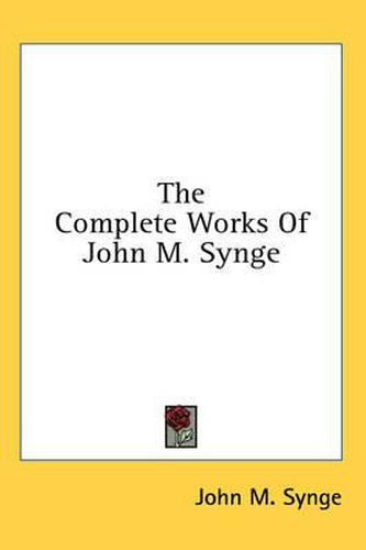 The Complete Works of John M. Synge