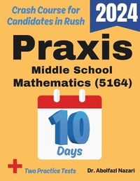 Cover image for Praxis Middle School Mathematics (5164) Test Prep in 10 Days