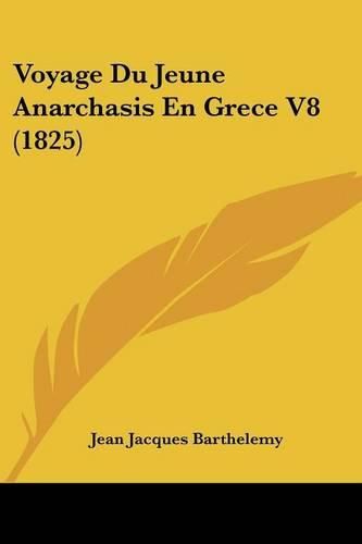 Cover image for Voyage Du Jeune Anarchasis En Grece V8 (1825)