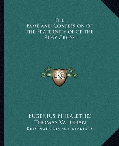 The Fame and Confession of the Fraternity of of the Rosy Cross