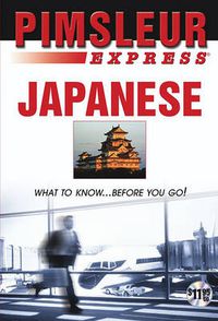 Cover image for Express Japanese: Learn to Speak and Understand Japanese with Pimsleur Language Programs