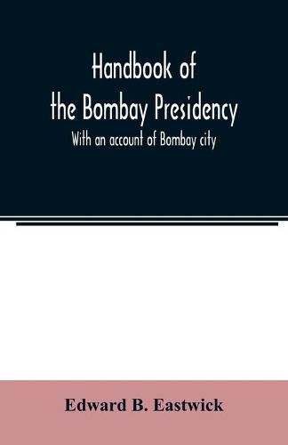 Cover image for Handbook of the Bombay Presidency. With an account of Bombay city