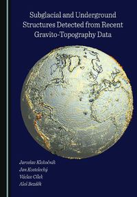 Cover image for Subglacial and Underground Structures Detected from Recent Gravito-Topography Data