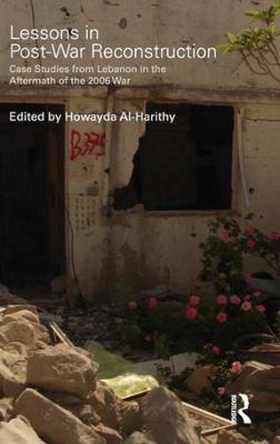 Cover image for Lessons in Post-War Reconstruction: Case Studies from Lebanon in the Aftermath of the 2006 War