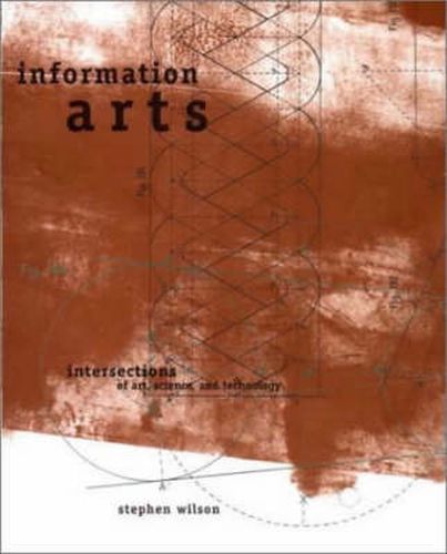 Information Arts: Intersections of Art, Science and Technology