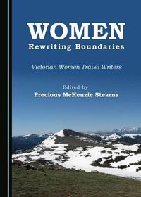 Cover image for Women Rewriting Boundaries: Victorian Women Travel Writers