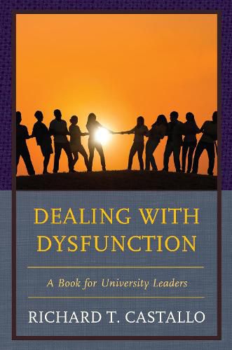 Cover image for Dealing with Dysfunction: A Book for University Leaders