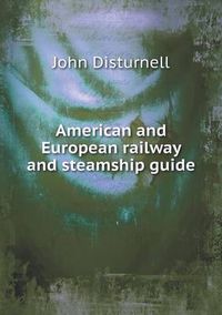 Cover image for American and European railway and steamship guide