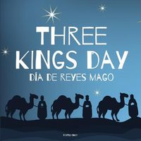 Cover image for Three Kings Day - Dia de Reyes Mago: A Bilingual Book in English and Spanish
