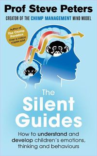 Cover image for The Silent Guides: How to understand and develop children's emotions, thinking and behaviours