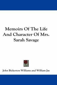 Cover image for Memoirs of the Life and Character of Mrs. Sarah Savage