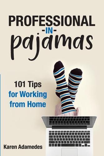 Cover image for Professional in Pajamas: 101 Tips for Working from Home