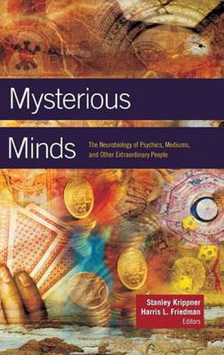 Cover image for Mysterious Minds: The Neurobiology of Psychics, Mediums, and Other Extraordinary People