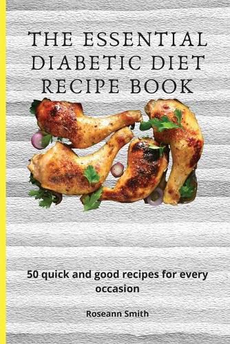 Cover image for The Essential Diabetic Diet Recipe Book: 50 quick and good recipes for every occasion