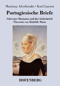 Cover image for Portugiesische Briefe: Schwester Marianna und ihre Liebesbriefe. UEbersetzt von Mathilde Mann