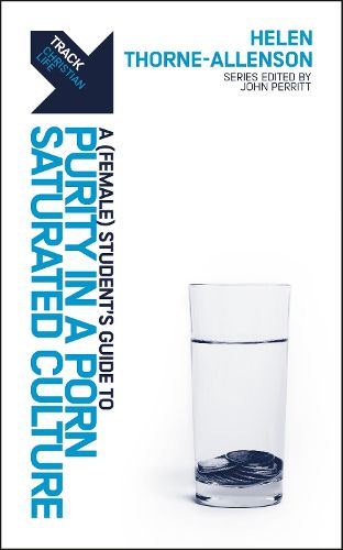 Cover image for Track: A (Female) Student's Guide to Purity in a Porn-Saturated Culture