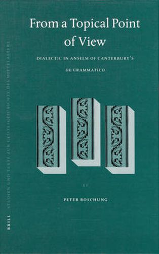 Cover image for From a Topical Point of View: Dialectic in Anselm of Canterbury's De Grammatico