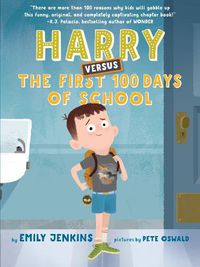 Cover image for Harry Versus the First 100 Days of School: Or, How One Kid Became an Expert on the First One Hundred Days of School