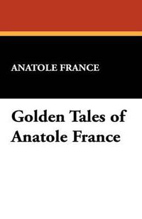 Cover image for Golden Tales of Anatole France