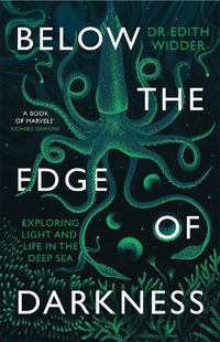 Cover image for Below the Edge of Darkness: Exploring Light and Life in the Deep Sea