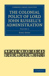 Cover image for The Colonial Policy of Lord John Russell's Administration