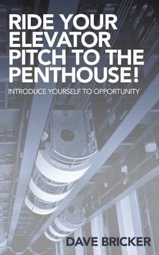 Cover image for Ride Your Elevator Pitch to the Penthouse