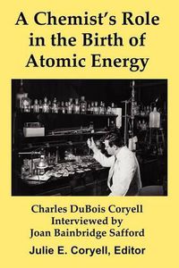 Cover image for A Chemist's Role in the Birth of Atomic Energy