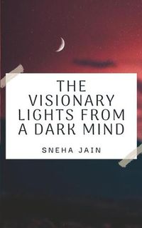 Cover image for The Visionary Lights From A Dark Mind