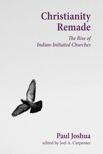 Cover image for Christianity Remade: The Rise of Indian-Initiated Churches