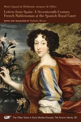 Cover image for Letters from Spain - A Seventeenth-Century French Noblewoman at the Spanish Royal Court