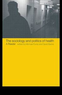 Cover image for The Sociology and Politics of Health: A Reader