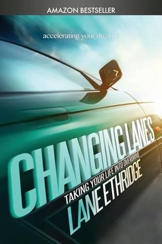 Cover image for Changing Lanes: Take Your Life Into Overdrive