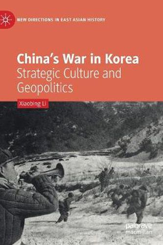 Cover image for China's War in Korea: Strategic Culture and Geopolitics