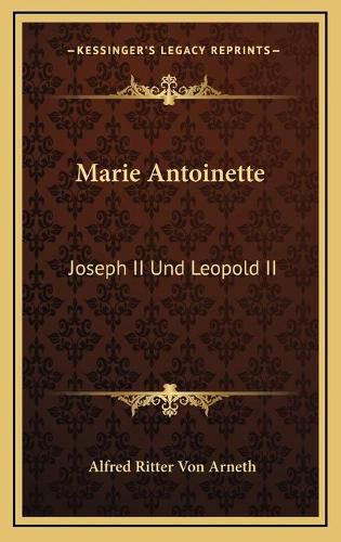 Cover image for Marie Antoinette: Joseph II Und Leopold II: Ihr Briefwechsel (1866)