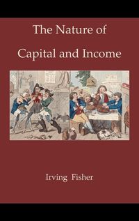 Cover image for The Nature of Capital and Income