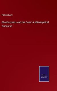 Cover image for Shoeburyness and the Guns: A philosophical discourse