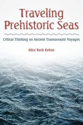 Cover image for Traveling Prehistoric Seas: Critical Thinking on Ancient Transoceanic Voyages