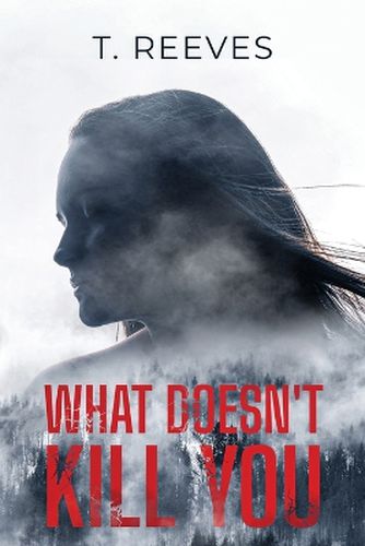 Cover image for What Doesn't Kill You