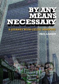 Cover image for By Any Means Necessary-A Journey With Celtic Bampots