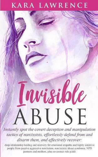 Cover image for Invisible Abuse: Instantly spot the covert deception and manipulation tactics of narcissists