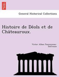 Cover image for Histoire de De&#769;ols et de Cha&#770;teauroux.