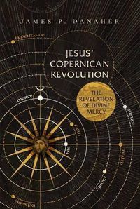 Cover image for Jesus' Copernican Revolution: The Revelation of Divine Mercy