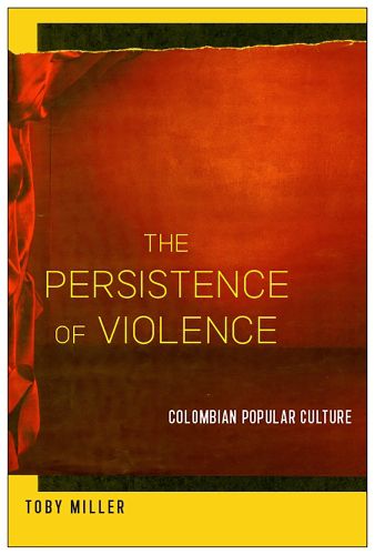 Cover image for The Persistence of Violence: Colombian Popular Culture