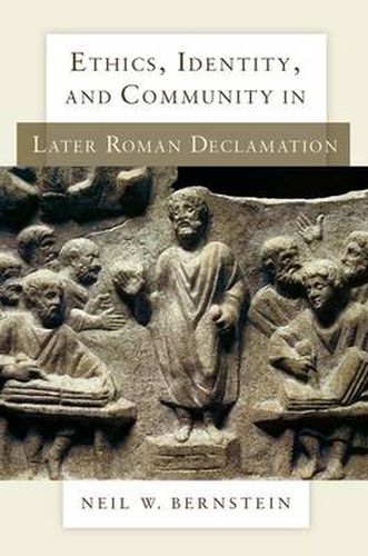 Cover image for Ethics, Identity, and Community in Later Roman Declamation