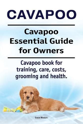 Cover image for Cavapoo. Cavapoo Essential Guide for Owners. Cavapoo book for training, care, costs, grooming and health.