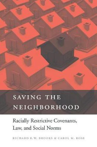 Cover image for Saving the Neighborhood: Racially Restrictive Covenants, Law, and Social Norms